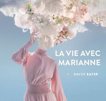 « La Vie avec Marianne » de Xaver Bayer